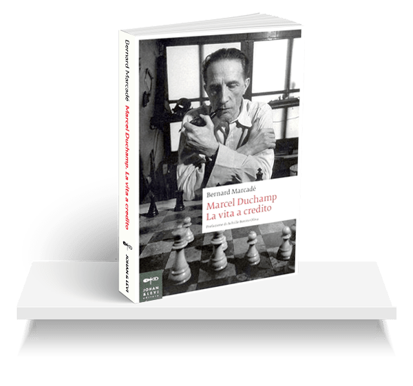 Marcel Duchamp. Una vita a credito